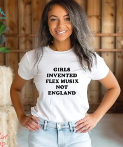 Girls Invented Flex Musix Not England shirt