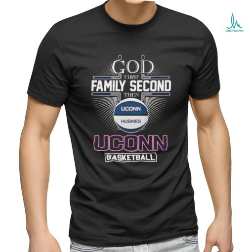 God First Family Second Then Uconn Huskies Women’s Basketball Shirt