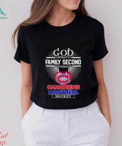 God first family second then Canadien Montreal hockey shirt