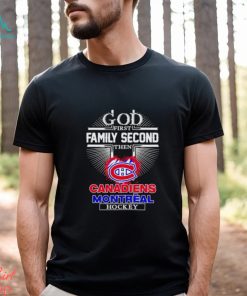 God first family second then Canadien Montreal hockey shirt