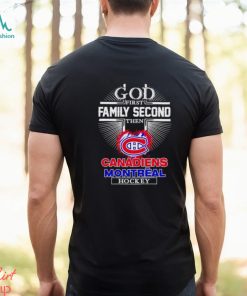 God first family second then Canadien Montreal hockey shirt