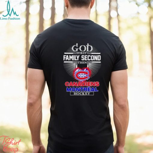 God first family second then Canadien Montreal hockey shirt