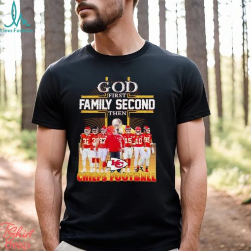 God first family second then Chiefs football graphic shirt