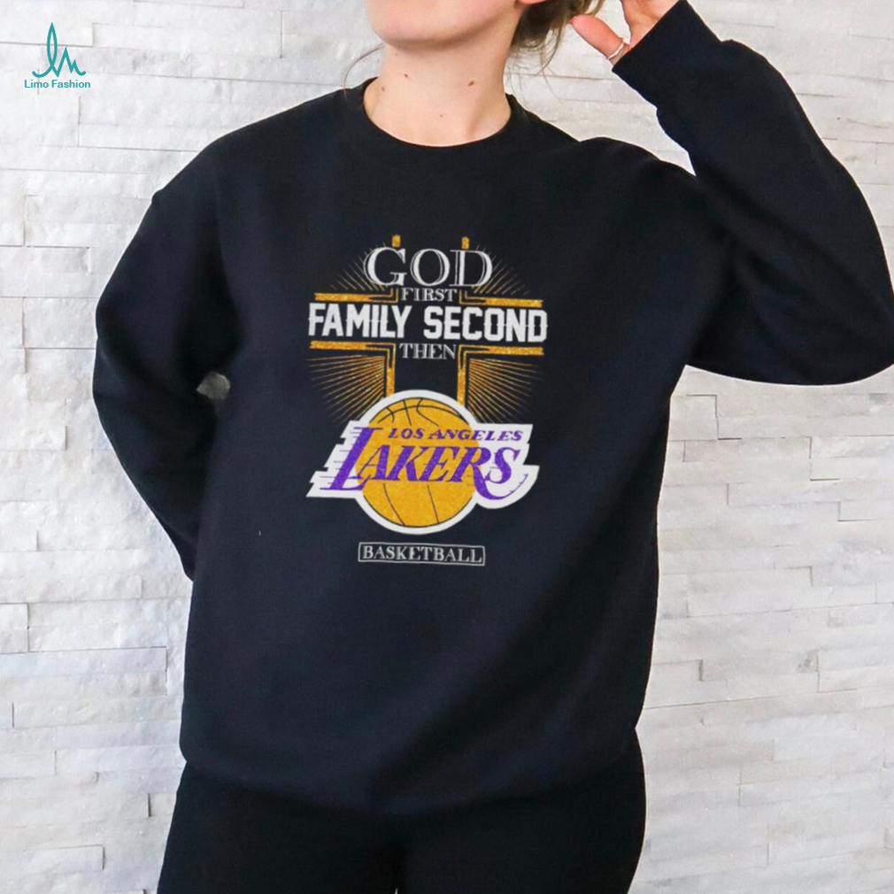 God first family second then Los Angeles Lakers basketball shirt God first family second then Los Angeles Lakers basketball shirt