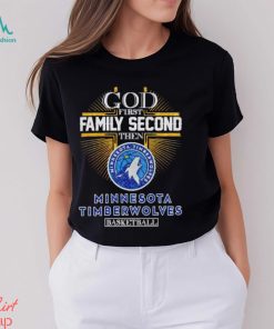 God first family second then Minnesota Timberwolves basketball shirt