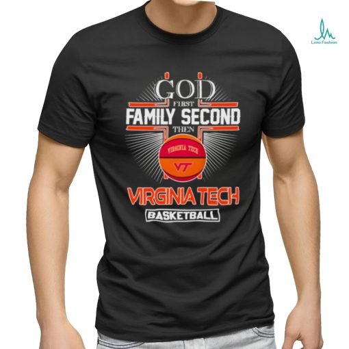 God first family second then Virginia Tech basketball shirt