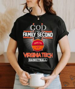 God first family second then Virginia Tech basketball shirt