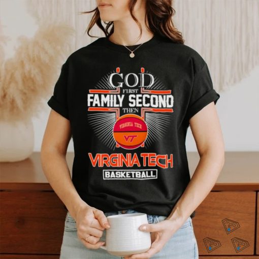 God first family second then Virginia Tech basketball shirt