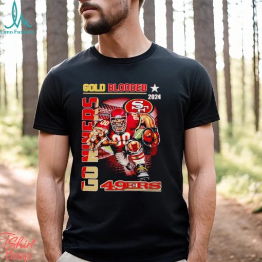 Gold blooded 2024 go Niners San Francisco 49ers shirt