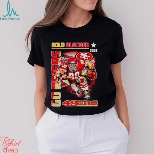 Gold blooded 2024 go Niners San Francisco 49ers shirt