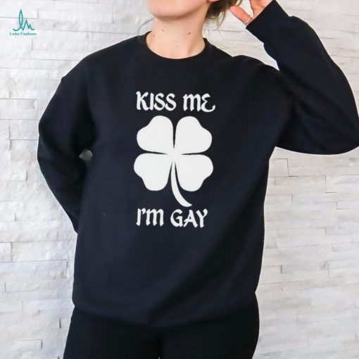 Got Funny Kiss Me I’m Gay Four Leaf Clover T Shirt