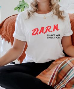 Gotfunny Darn I Have An Erection Shirt