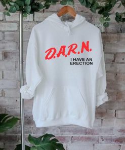Gotfunny Darn I Have An Erection Shirt