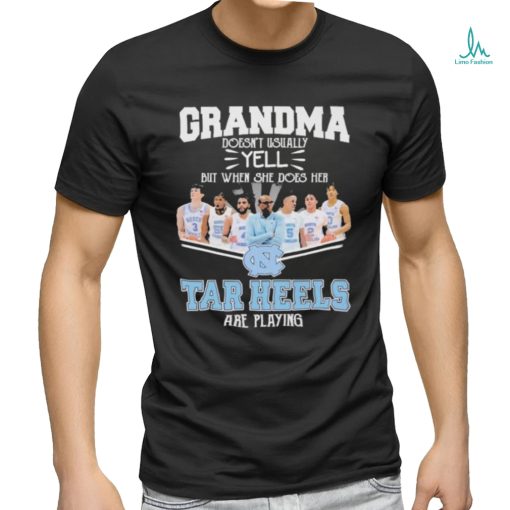 Grandma Doesn’t Usually Yell But When She Does Her North Carolina Tar Heels Basketball Are Playing Shirt