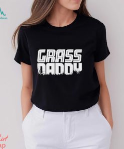 Grass Daddy Shirt