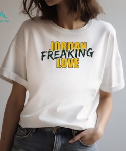 Green Bay Packers Jordan freaking Love shirt