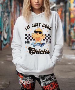 Happy Easter Im Just Here For The Chicks shirt