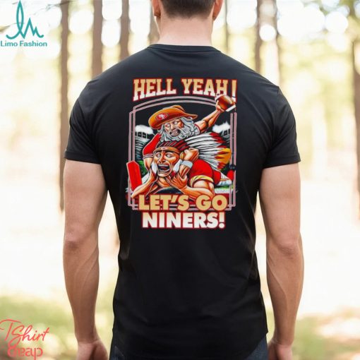 Hell yeah let’s go Niners shirt