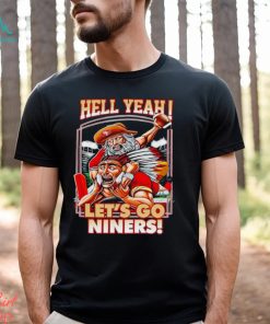 Hell yeah let’s go Niners shirt