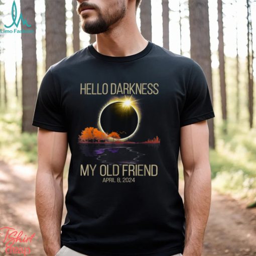 Hello Darkness My Old Friend Solar Eclipse April 08, 2024 T Shirt