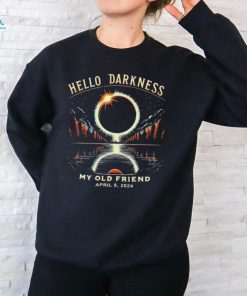 Hello Darkness My Old Friend Solar Eclipse April 08 2024 Trending Shirt