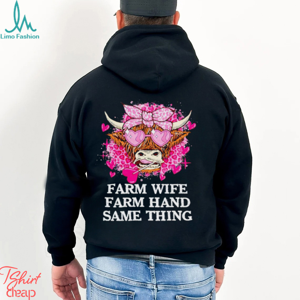 Highland Cow farm wife farm hand same thing Valentine shirt Highland Cow farm wife farm hand same thing Valentine shirt