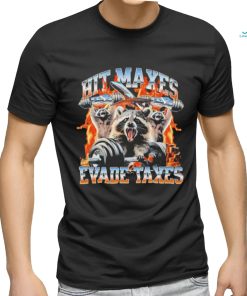 Hit maxes evade taxes racoon shirt