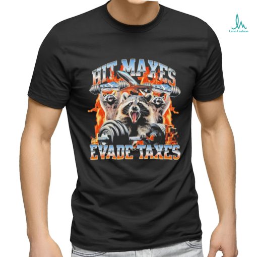 Hit maxes evade taxes racoon shirt