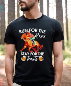 Horse Racing Run For The Roses Stay For The Toasts Shirt