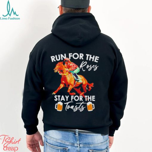 Horse Racing Run For The Roses Stay For The Toasts Shirt