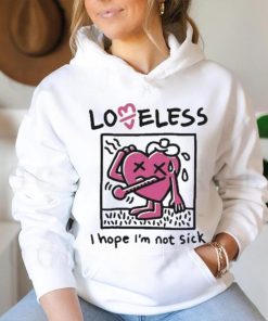 I Hope I’m Not Sick Shirt