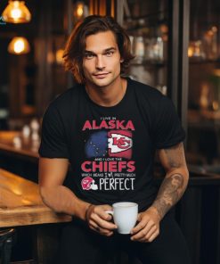 I Live In Alaska And I Love The Kansas City Chiefs Which Means I’m Pretty Much Perfect T Shirt