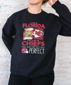 I Live In Florida And I Love The Kansas City Chiefs Which Means I’m Pretty Much Perfect T Shirt