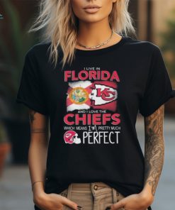 I Live In Florida And I Love The Kansas City Chiefs Which Means I’m Pretty Much Perfect T Shirt