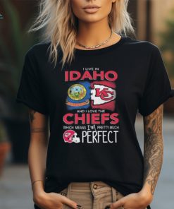 I Live In Idaho And I Love The Kansas City Chiefs Which Means I’m Pretty Much Perfect T Shirt