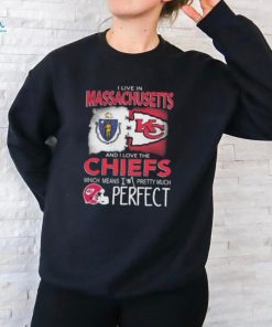 I Live In Massachusetts And I Love The Kansas City Chiefs Which Means I’m Pretty Much Perfect T Shirt