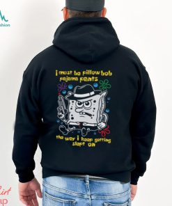I Must Be Pillow Bob Pajama Pants The Way I Keep Getting Slept On Shirt