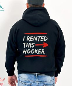 I Rented This Whore Offensive Adult Humor Shirt