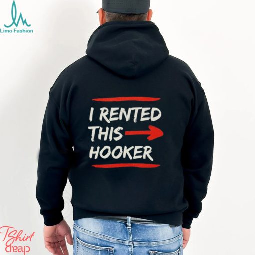 I Rented This Whore Offensive Adult Humor Shirt