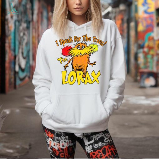 I Speak For The Trees The Lorax shirt
