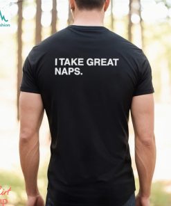 I Take Great Naps Shirt