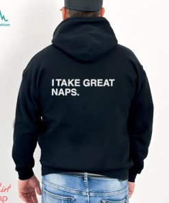 I Take Great Naps Shirt