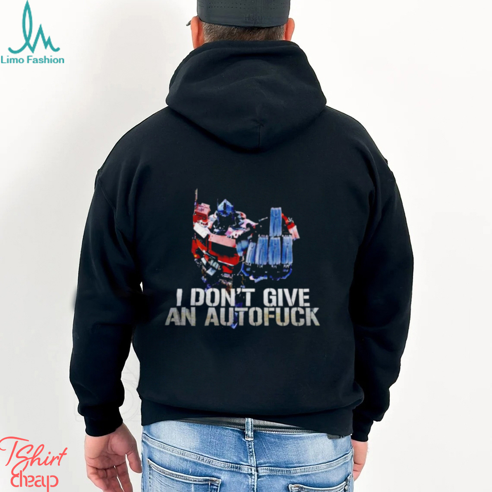 I don’t give an autofuck robot t shirt I don’t give an autofuck robot t shirt