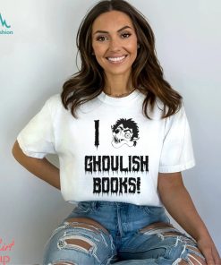 I ghoulish books shirt