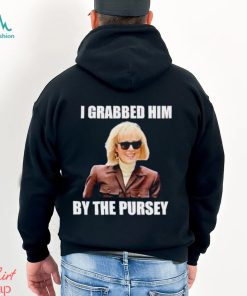 I grabbed him by the pursey shirt