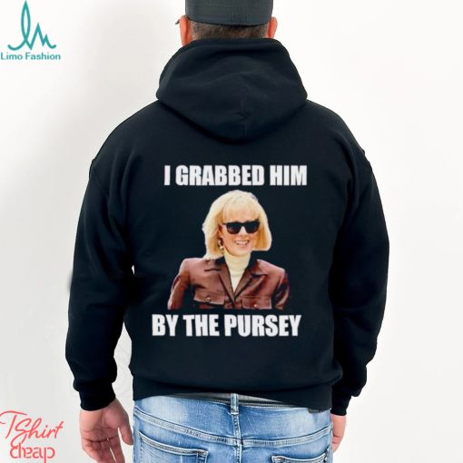 I grabbed him by the pursey shirt