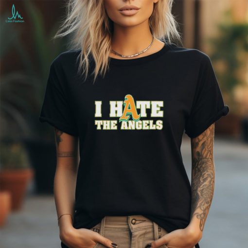 I hate Oakland Athletics the Angels shirt