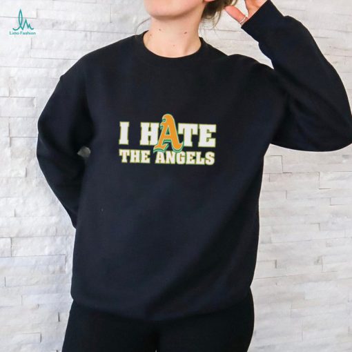 I hate Oakland Athletics the Angels shirt