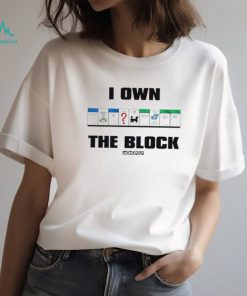 I own the block monopoly shirt, hoodie, sweater, long sleeve and tank top I own the block monopoly shirt