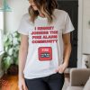 I regret joining the fire alarm community shirt